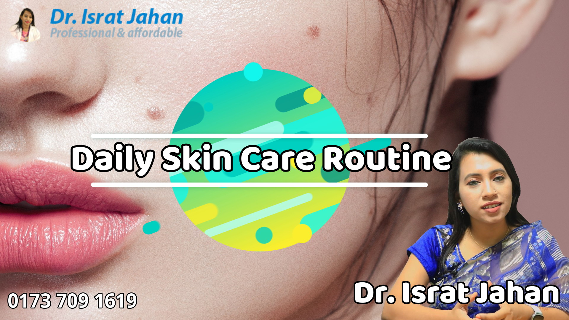 Daily Skin Care - Weekly Skin Care - Weekly Mask - Weekly Scrubber - Dr. Israt Jahan