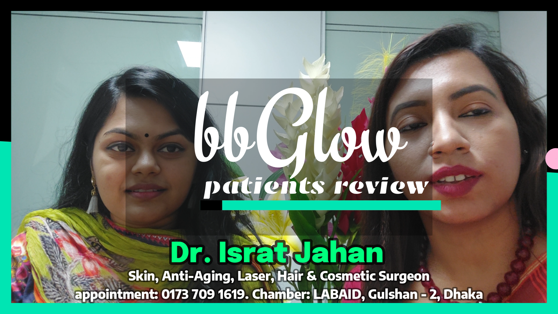 Review patient Testimonial patient Happy patient bb glow - Dr. Israt Jahan